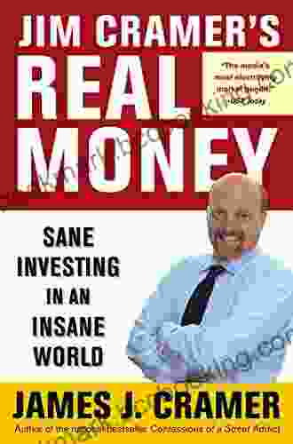 Jim Cramer S Real Money: Sane Investing In An Insane World
