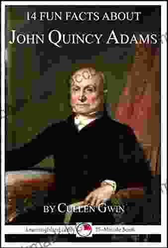 14 Fun Facts About John Quincy Adams: A 15 Minute (15 Minute 1507)