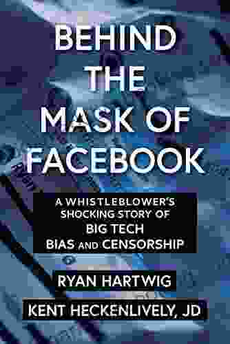 Behind The Mask Of Facebook: A Whistleblower S Shocking Story Of Big Tech Bias And Censorship (Children S Health Defense)