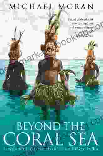 Beyond The Coral Sea: Travels In The Old Empires Of The South West Pacific (Text Only)