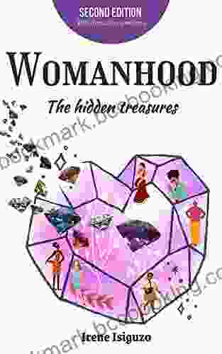 WOMANHOOD: THE HIDDEN TREASURES (THE HIDDEN POWER OF WOMANHOOD 1)