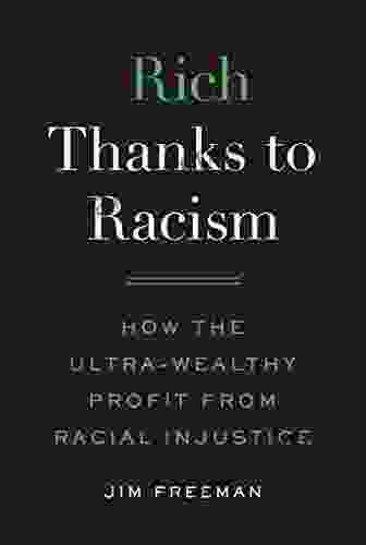 Rich Thanks To Racism: How The Ultra Wealthy Profit From Racial Injustice
