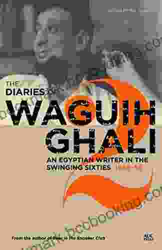 The Diaries Of Waguih Ghali: An Egyptian Writer In The Swinging Sixties Volume 2: 1966 68
