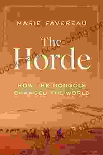The Horde: How The Mongols Changed The World