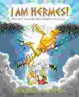 I Am Hermes : Mischief Making Messenger Of The Gods