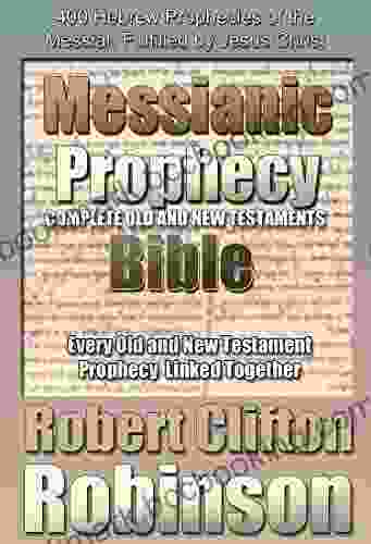 Messianic Prophecy Bible: The Complete Old And New Testament Scriptures With 400 Messianic Prophecies And Commentary