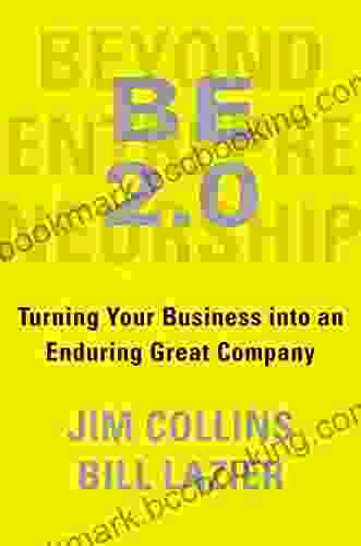 BE 2 0 (Beyond Entrepreneurship 2 0): Turning Your Business Into An Enduring Great Company