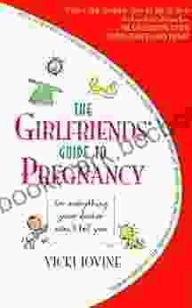 The Girlfriends Guide To Pregnancy: Second Edition