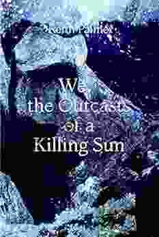 We The Outcasts Of A Killing Sun