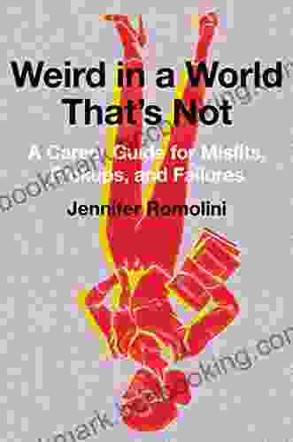 Weird In A World That S Not: A Career Guide For Misfits F*ckups And Failures