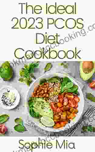The Ideal 2024 PCOS Diet Cookbook: Women With Polycystic Ovary Syndrome: A Natural Approach To Health